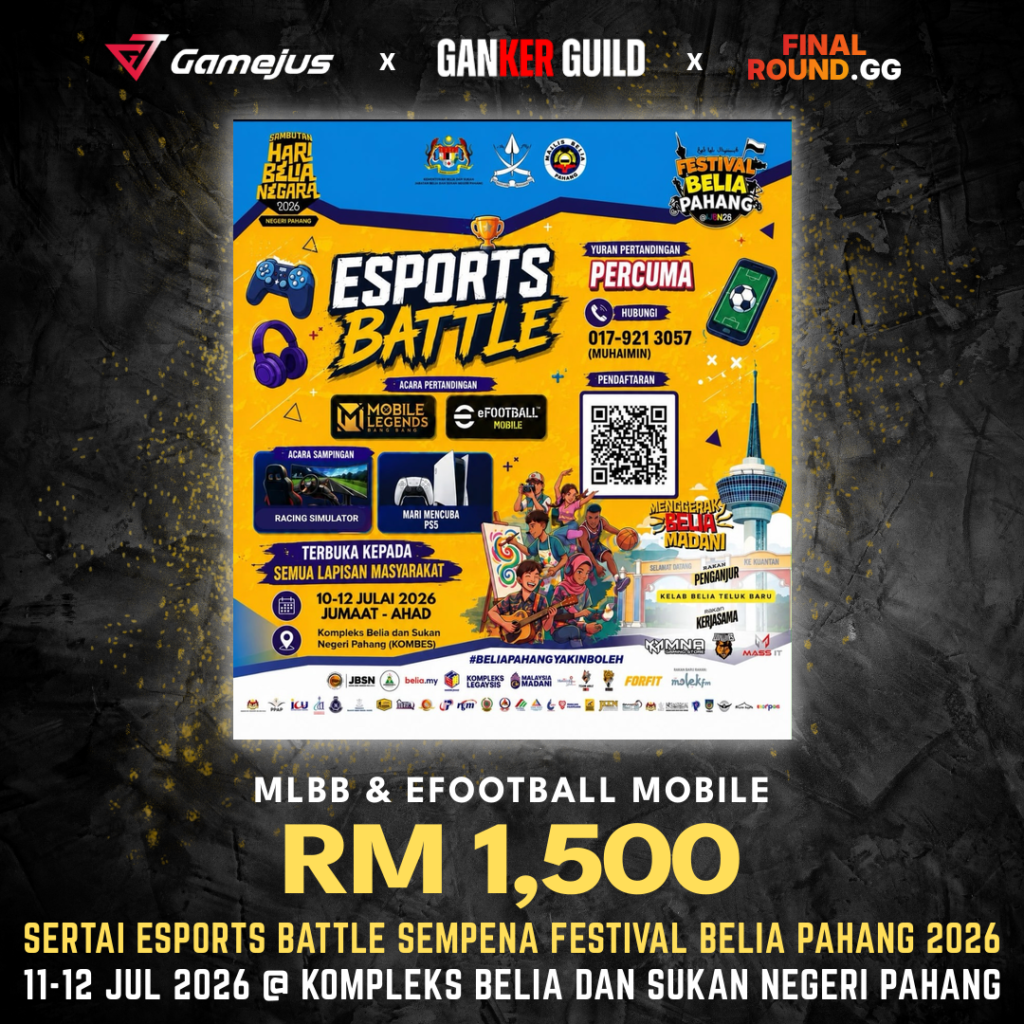 GAMEJUS X GANKER GUILD X FINAL ROUND.GG MLBB & EFOOTBALL MOBILE RM 1,500 SERTAI ESPORTS BATTLE SEMPENA FESTIVAL BELIA PAHANG 2026 11-12 JUL 2026 @ KOMPLEKS BELIA DAN SUKAN NEGERI PAHANG