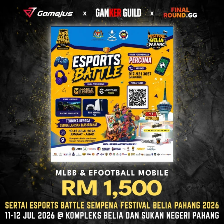 GAMEJUS X GANKER GUILD X FINAL ROUND.GG MLBB & EFOOTBALL MOBILE RM 1,500 SERTAI ESPORTS BATTLE SEMPENA FESTIVAL BELIA PAHANG 2026 11-12 JUL 2026 @ KOMPLEKS BELIA DAN SUKAN NEGERI PAHANG