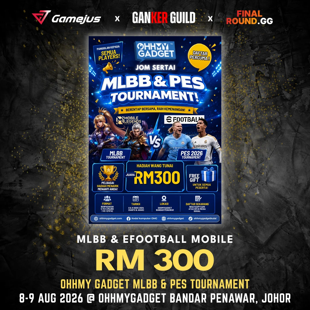 OHHMY GADGET MLBB & PES TOURNAMENT GAMEJUS X GANKER GUILD X FINAL ROUND.GG MLBB & EFOOTBALL MOBILE RM 300 OHHMY GADGET MLBB & PES TOURNAMENT 8-9 AUG 2026 @ OHHMYGADGET BANDAR PENAWAR, JOHOR