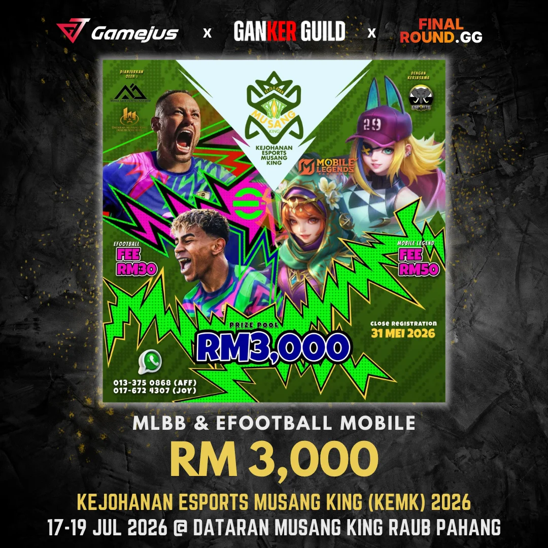Kejohanan Esports Musang King (KEMK) 2026 GAMEJUS X GANKER GUILD X FINAL ROUND.GG MLBB & EFOOTBALL MOBILE RM 3,000 KEJOHANAN ESPORTS MUSANG KING KEMK 2026 17-19 JUL 2026 @ DATARAN MUSANG KING RAUB PAHANG