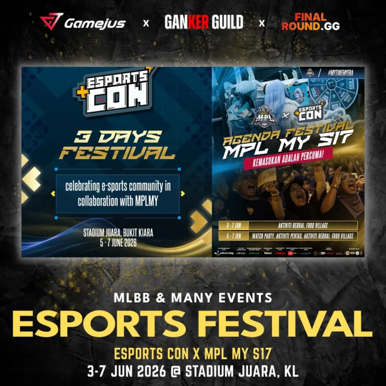 GAMEJUS X GANKER GUILD X FINAL ROUND.GG MLBB & MANY EVENTS ESPORTS FESTIVAL ESPORTS CON X MPL MY S17 3-7 JUN 2026 @ STADIUM JUARA, KL