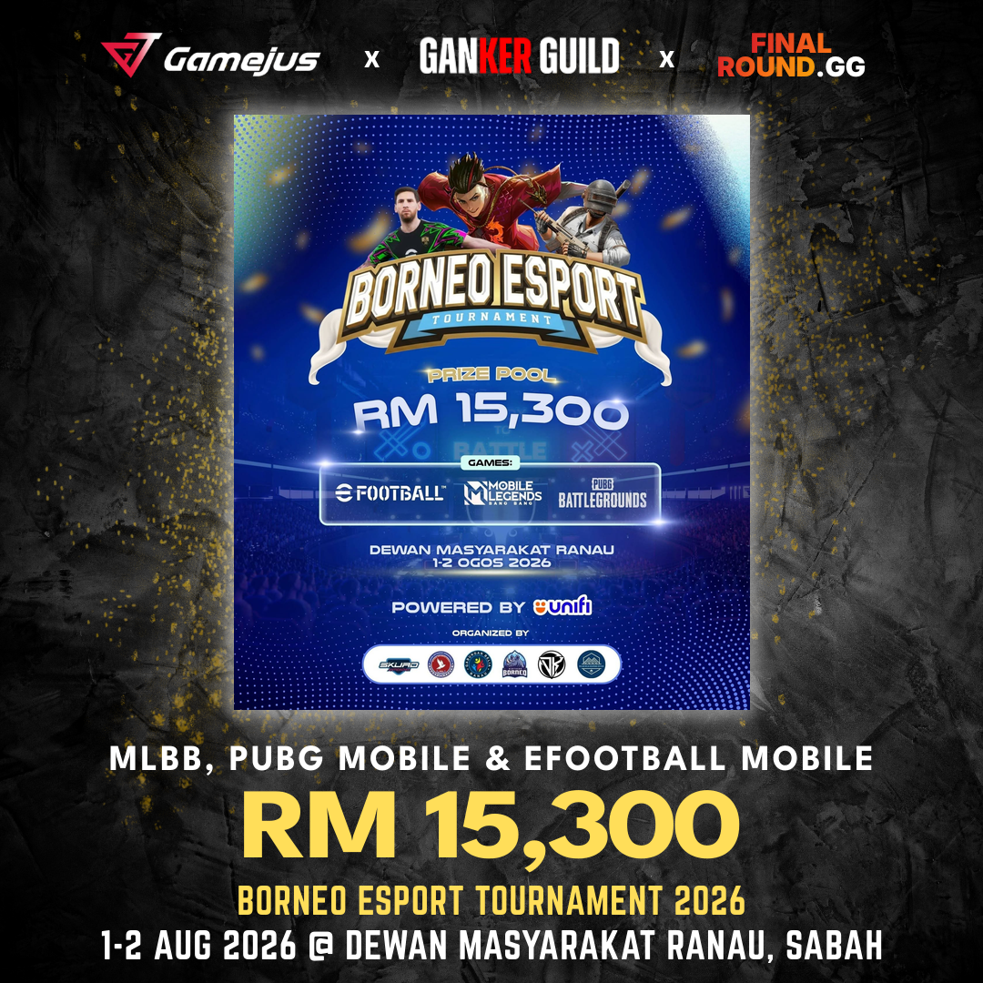 GAMEJUS X GANKER GUILD X FINAL ROUND.GG MLBB, PUBG MOBILE & EFOOTBALL MOBILE RM 15,300 BORNEO ESPORT TOURNAMENT 2026 1-2 AUG 2026 @ DEWAN MASYARAKAT RANAU, SABAH
