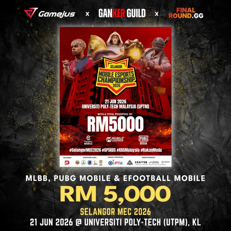 GAMEJUS X GANKER GUILD X FINAL ROUND.GG MLBB, PUBG MOBILE & EFOOTBALL MOBILE RM 5,000 SELANGOR MEC 2026 21 JUN 2026 @ UNIVERSITI POLY-TECH MALAYSIA (UTPM), KL
