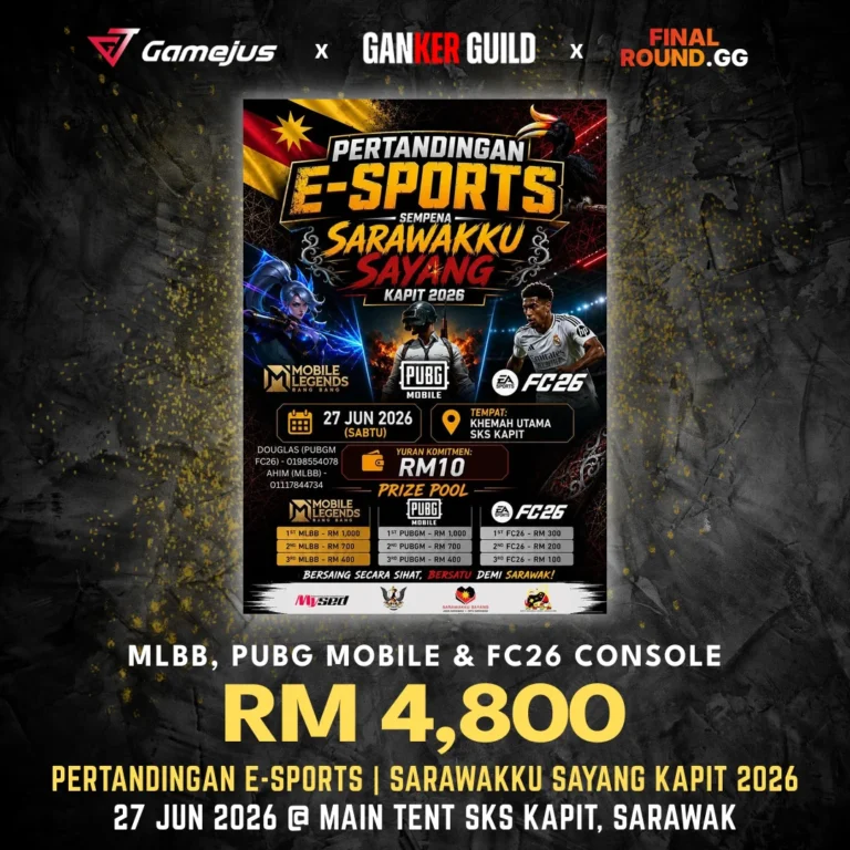GAMEJUS X GANKER GUILD X FINAL ROUND.GG MLBB, PUBG MOBILE & FC26 CONSOLE RM 4,800 PERTANDINGAN E-SPORTS SARAWAKKU SAYANG KAPIT 2026 27 JUN 2026 @ MAIN TENT SKS KAPIT, SARAWAK