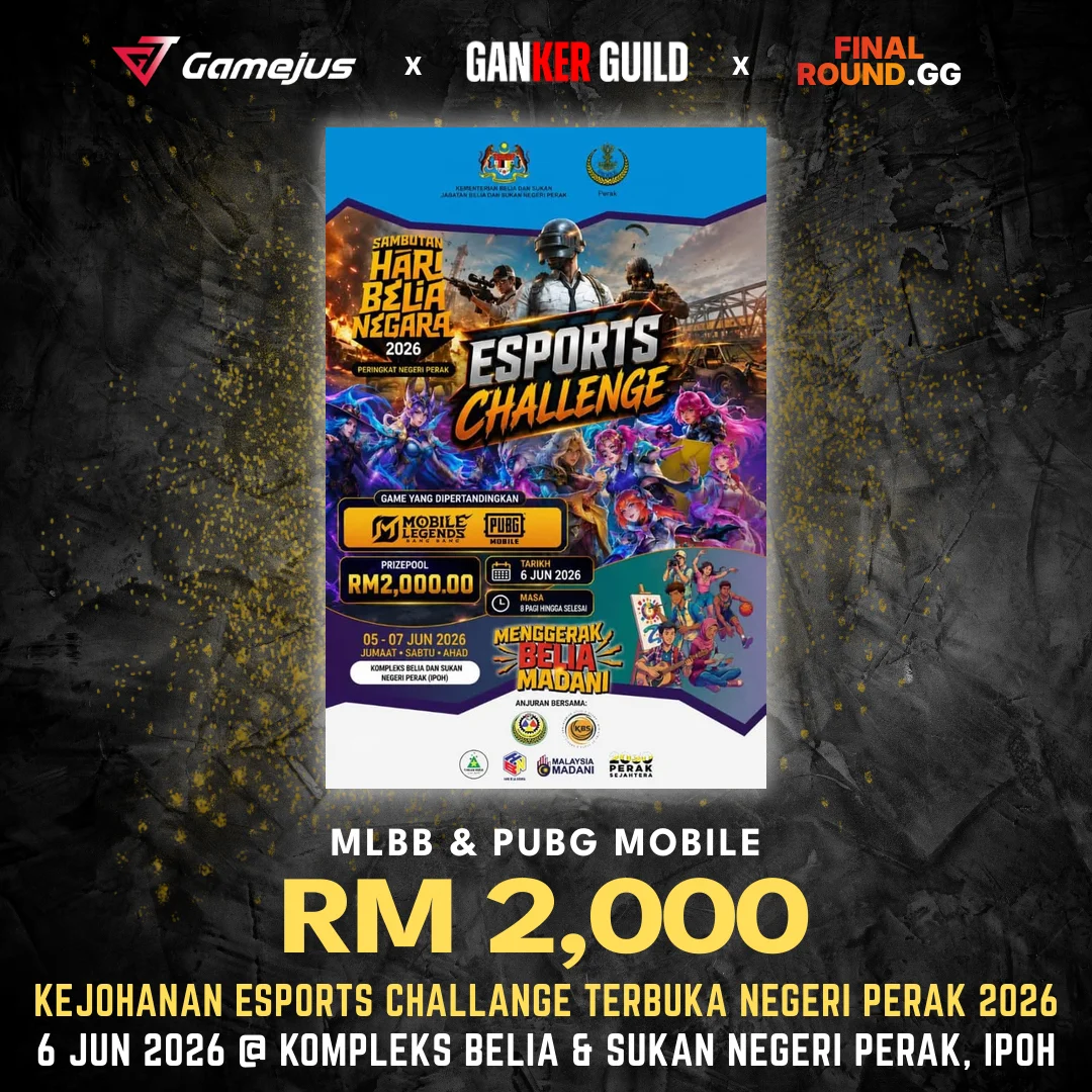 GAMEJUS X GANKER GUILD X FINAL ROUND.GG MLBB & PUBG MOBILE RM 2,000 KEJOHANAN ESPORTS CHALLANGE TERBUKA NEGERI PERAK 2026 6 JUN 2026 @ KOMPLEKS BELIA & SUKAN NEGERI PERAK, IPOH