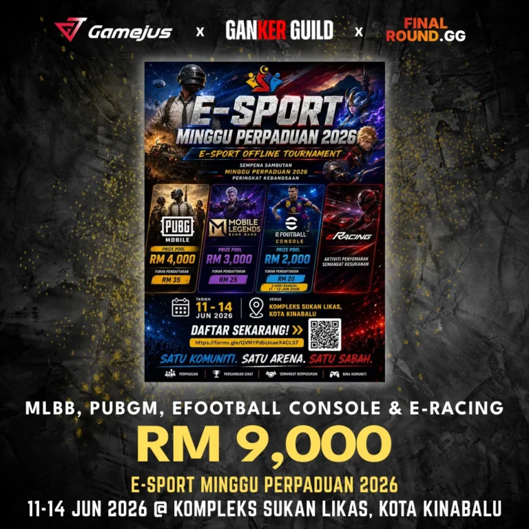 GAMEJUS X GANKER GUILD X FINAL ROUND.GG MLBB, PUBGM, EFOOTBALL CONSOLE & E-RACING RM 9,000 E-SPORT MINGGU PERPADUAN 2026 11-14 JUN 2026 @ KOMPLEKS SUKAN LIKAS, KOTA KINABALU