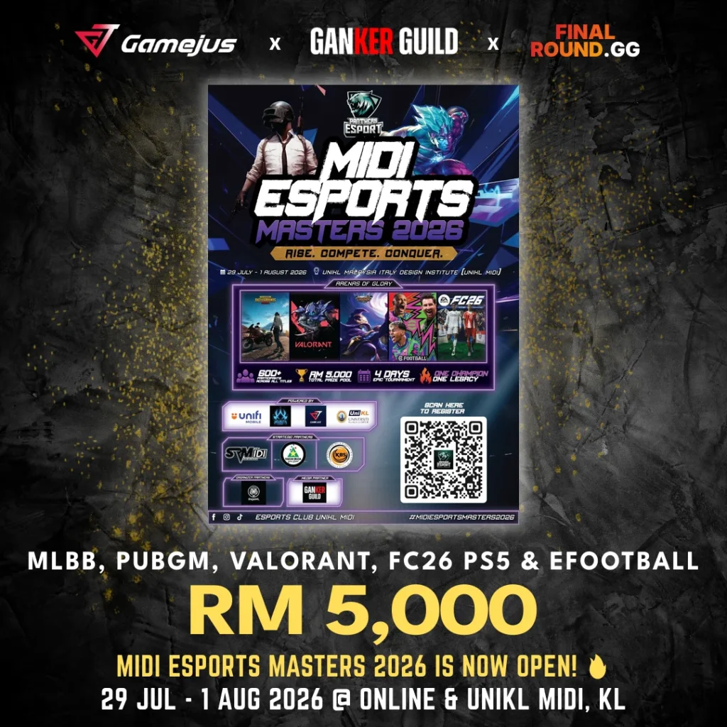 GAMEJUS X GANKER GUILD X FINAL ROUND.GG MLBB, PUBGM, VALORANT, FC26 PS5 & EFOOTBALL RM 5,000 MIDI ESPORTS MASTERS 2026 29 JUL - 1 AUG 2026 @ ONLINE & UNIKL MIDI, KL