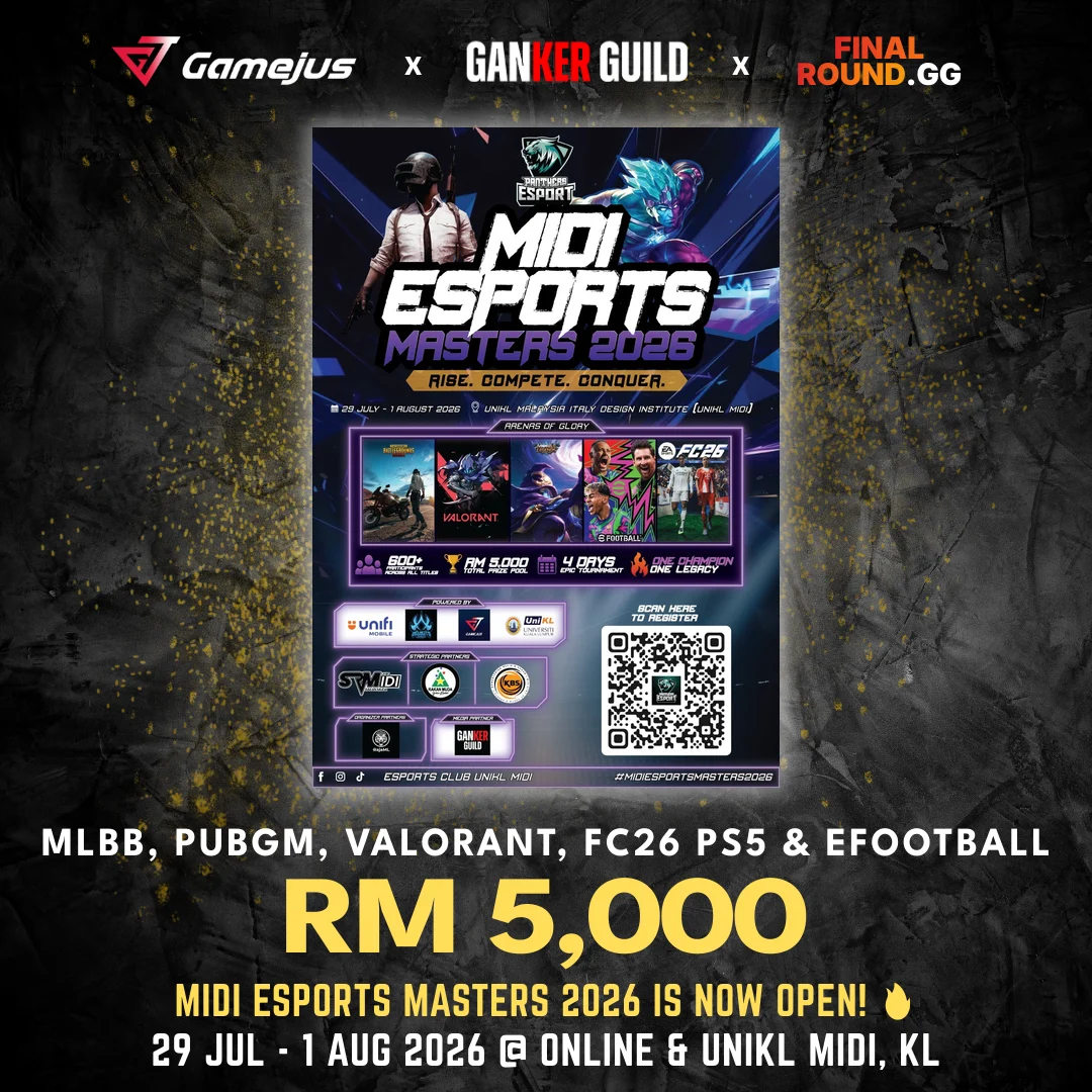 GAMEJUS X GANKER GUILD X FINAL ROUND.GG MLBB, PUBGM, VALORANT, FC26 PS5 & EFOOTBALL RM 5,000 MIDI ESPORTS MASTERS 2026 29 JUL - 1 AUG 2026 @ ONLINE & UNIKL MIDI, KL
