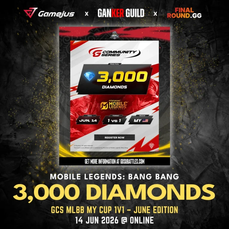 GAMEJUS X GANKER GUILD X FINAL ROUND.GG MOBILE LEGENDS BANG BANG 3,000 DIAMONDS GCS MLBB MY CUP 1V1 – JUNE EDITION 14 JUN 2026 @ ONLINE
