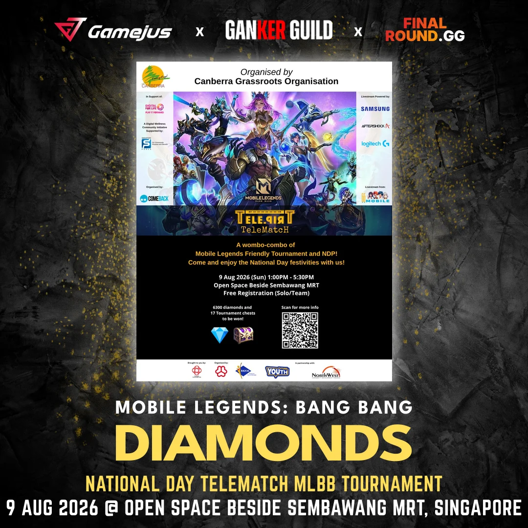 GAMEJUS X GANKER GUILD X FINAL ROUND.GG MOBILE LEGENDS BANG BANG DIAMONDS NATIONAL DAY TELEMATCH MLBB TOURNAMENT 9 AUG 2026 @ OPEN SPACE BESIDE SEMBAWANG MRT, SINGAPORE