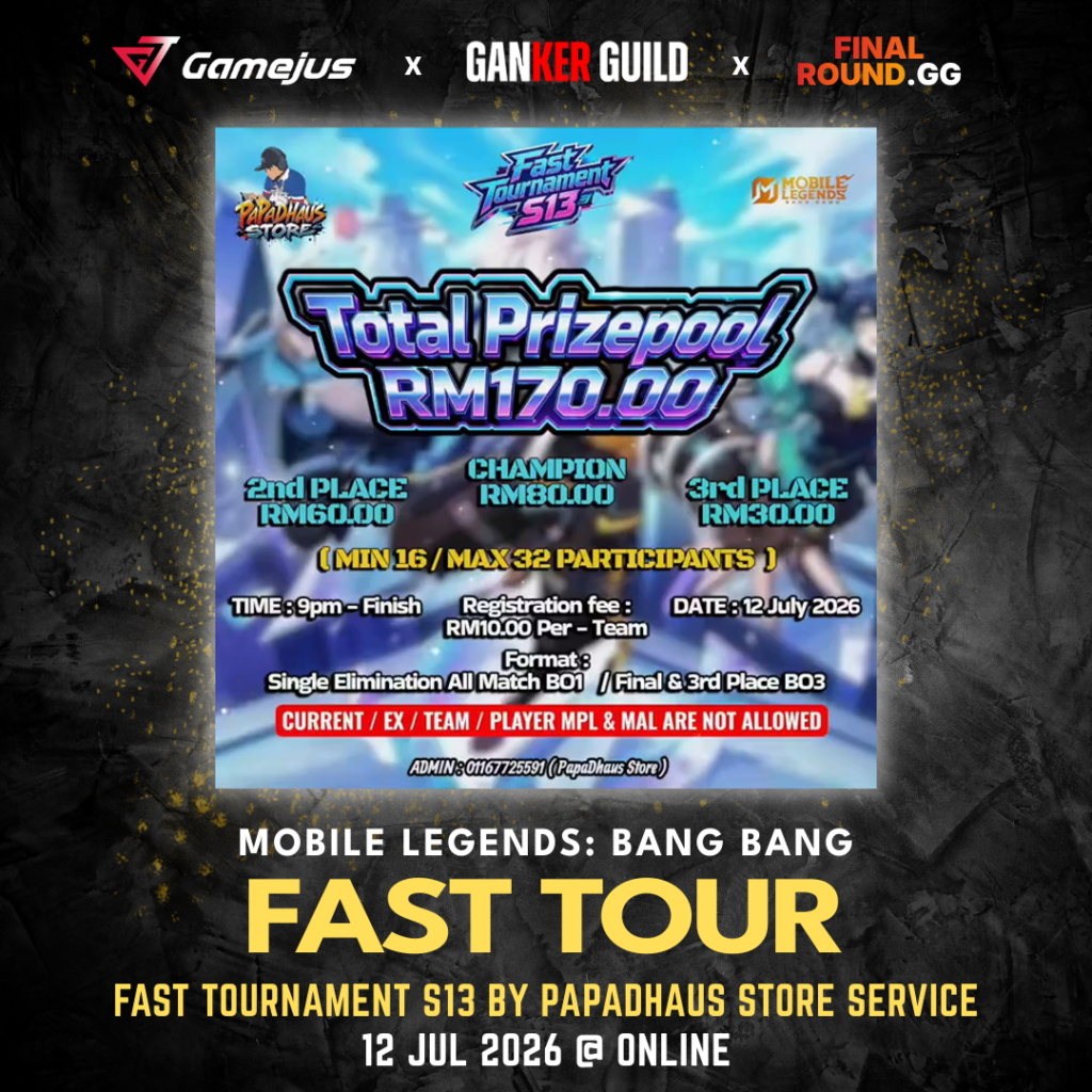 GAMEJUS X GANKER GUILD X FINAL ROUND.GG MOBILE LEGENDS BANG BANG FAST TOUR FAST TOURNAMENT S13 BY PAPADHAUS STORE SERVICE 12 JUL 2026 @ ONLINE