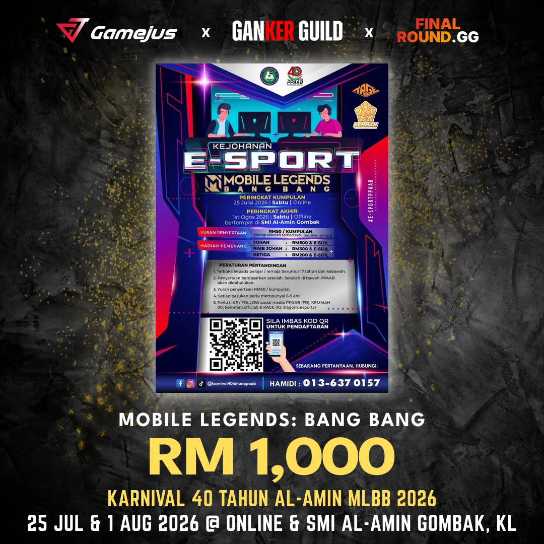 GAMEJUS X GANKER GUILD X FINAL ROUND.GG MOBILE LEGENDS BANG BANG RM 1,000 KARNIVAL 40 TAHUN AL-AMIN MLBB 2026 25 JUL & 1 AUG 2026 @ ONLINE & SMI AL-AMIN GOMBAK, KL
