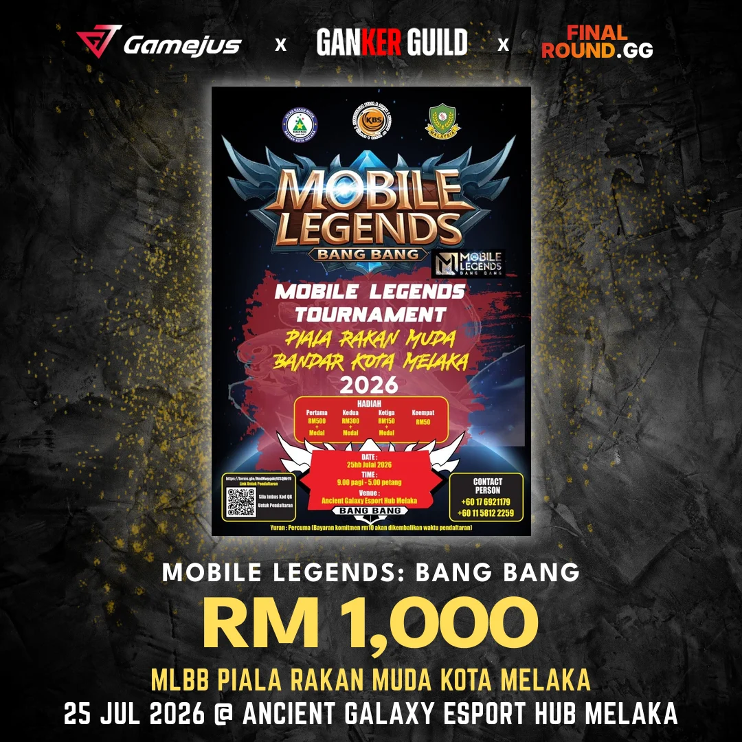 GAMEJUS X GANKER GUILD X FINAL ROUND.GG MOBILE LEGENDS BANG BANG RM 1,000 MLBB PIALA RAKAN MUDA KOTA MELAKA 25 JUL 2026 @ ANCIENT GALAXY ESPORT HUB MELAKA