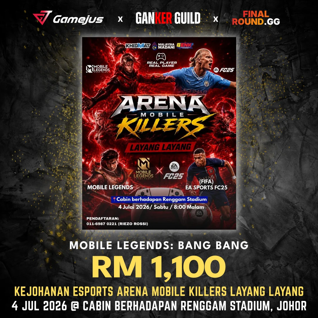 KEJOHANAN ESPORTS ARENA MOBILE KILLERS LAYANG LAYANG GAMEJUS X GANKER GUILD X FINAL ROUND.GG MOBILE LEGENDS BANG BANG RM 1,100 KEJOHANAN ESPORTS ARENA MOBILE KILLERS LAYANG LAYANG 4 JUL 2026 @ CABIN BERHADAPAN RENGGAM STADIUM, JOHOR