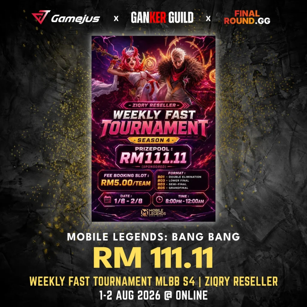 GAMEJUS X GANKER GUILD X FINAL ROUND.GG MOBILE LEGENDS BANG BANG RM 111.11 WEEKLY FAST TOURNAMENT MLBB S4 ZIQRY RESELLER 1-2 AUG 2026 @ ONLINE