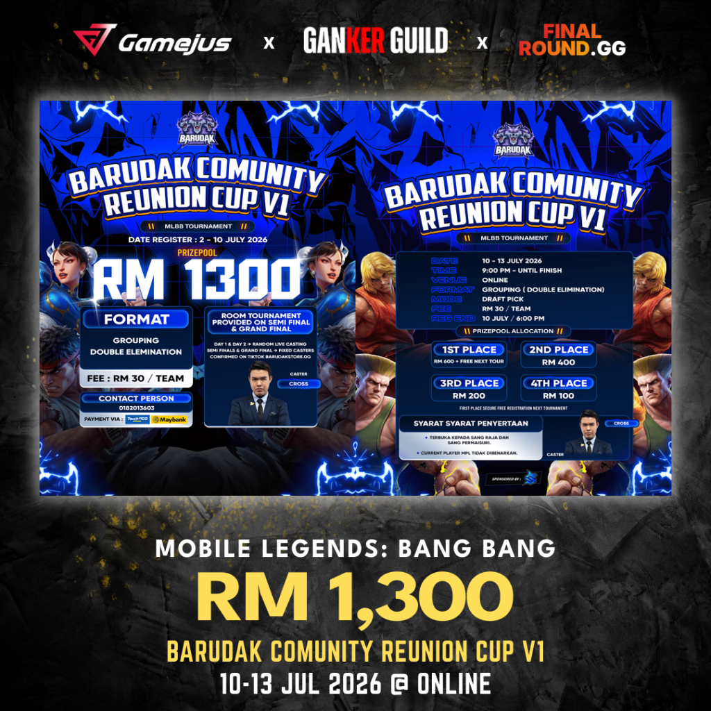 GAMEJUS X GANKER GUILD X FINAL ROUND.GG MOBILE LEGENDS BANG BANG RM 1,300 BARUDAK COMUNITY REUNION CUP V1 10-13 JUL 2026 @ ONLINE