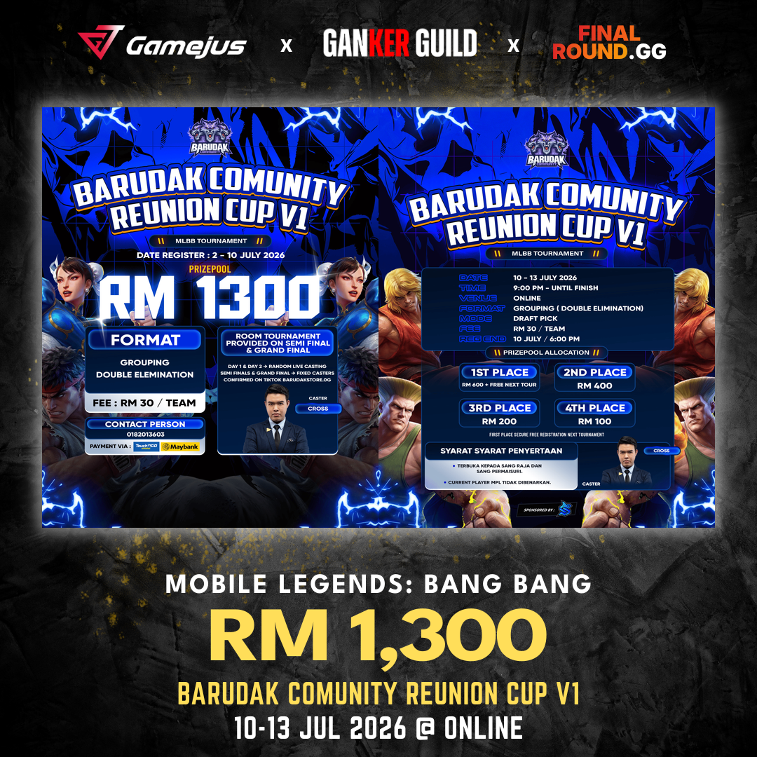 Barudak Comunity Reunion Cup V1 GAMEJUS X GANKER GUILD X FINAL ROUND.GG MOBILE LEGENDS BANG BANG RM 1,300 BARUDAK COMUNITY REUNION CUP V1 10-13 JUL 2026 @ ONLINE