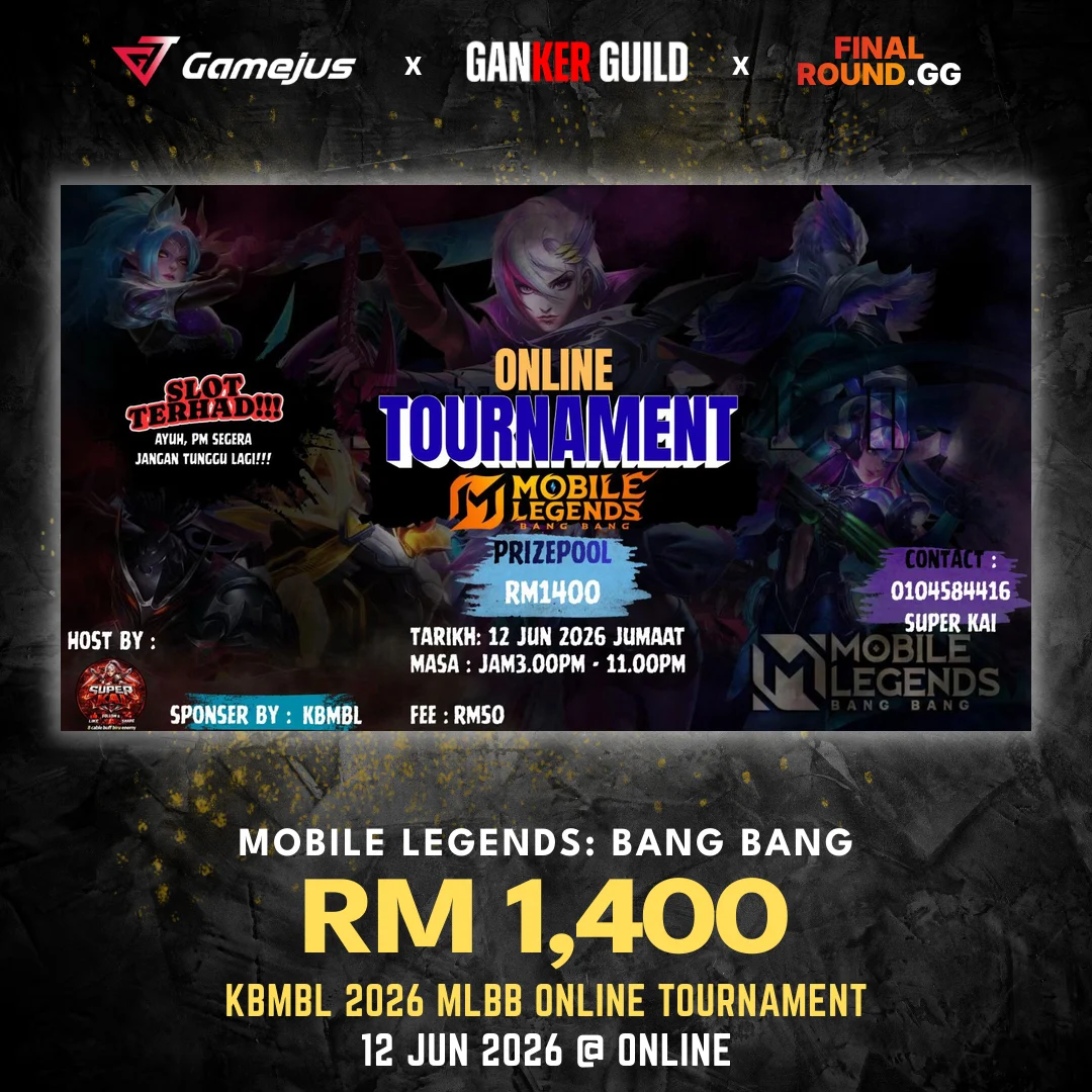 GAMEJUS X GANKER GUILD X FINAL ROUND.GG MOBILE LEGENDS BANG BANG RM 1,400 KBMBL 2026 MOBILE LEGENDS BANG BANG ONLINE TOURNAMENT 12 JUN 2026 @ ONLINE