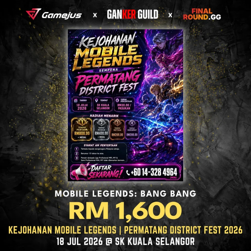 GAMEJUS X GANKER GUILD X FINAL ROUND.GG MOBILE LEGENDS BANG BANG RM 1,600 KEJOHANAN MOBILE LEGENDS PERMATANG DISTRICT FEST 2026 18 JUL 2026 @ SK KUALA SELANGOR