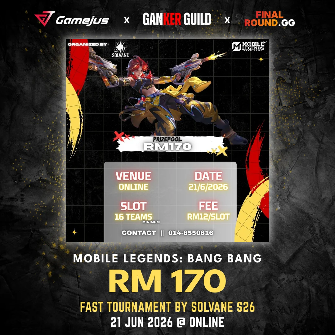 GAMEJUS X GANKER GUILD X FINAL ROUND.GG MOBILE LEGENDS BANG BANG RM 170 FAST TOURNAMENT BY SOLVANE S26 21 JUN 2026 @ ONLINE