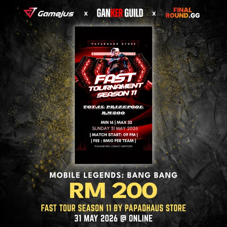 GAMEJUS X GANKER GUILD X FINAL ROUND.GG MOBILE LEGENDS BANG BANG RM 200 FAST TOUR SEASON 11 BY PAPADHAUS STORE 31 MAY 2026 @ ONLINE
