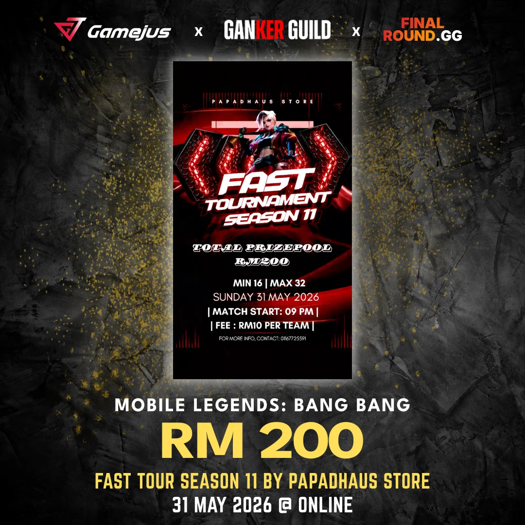 PAPADHAUS STORE FAST TOURNAMENT SEASON 11 GAMEJUS X GANKER GUILD X FINAL ROUND.GG MOBILE LEGENDS BANG BANG RM 200 FAST TOUR SEASON 11 BY PAPADHAUS STORE 31 MAY 2026 @ ONLINE