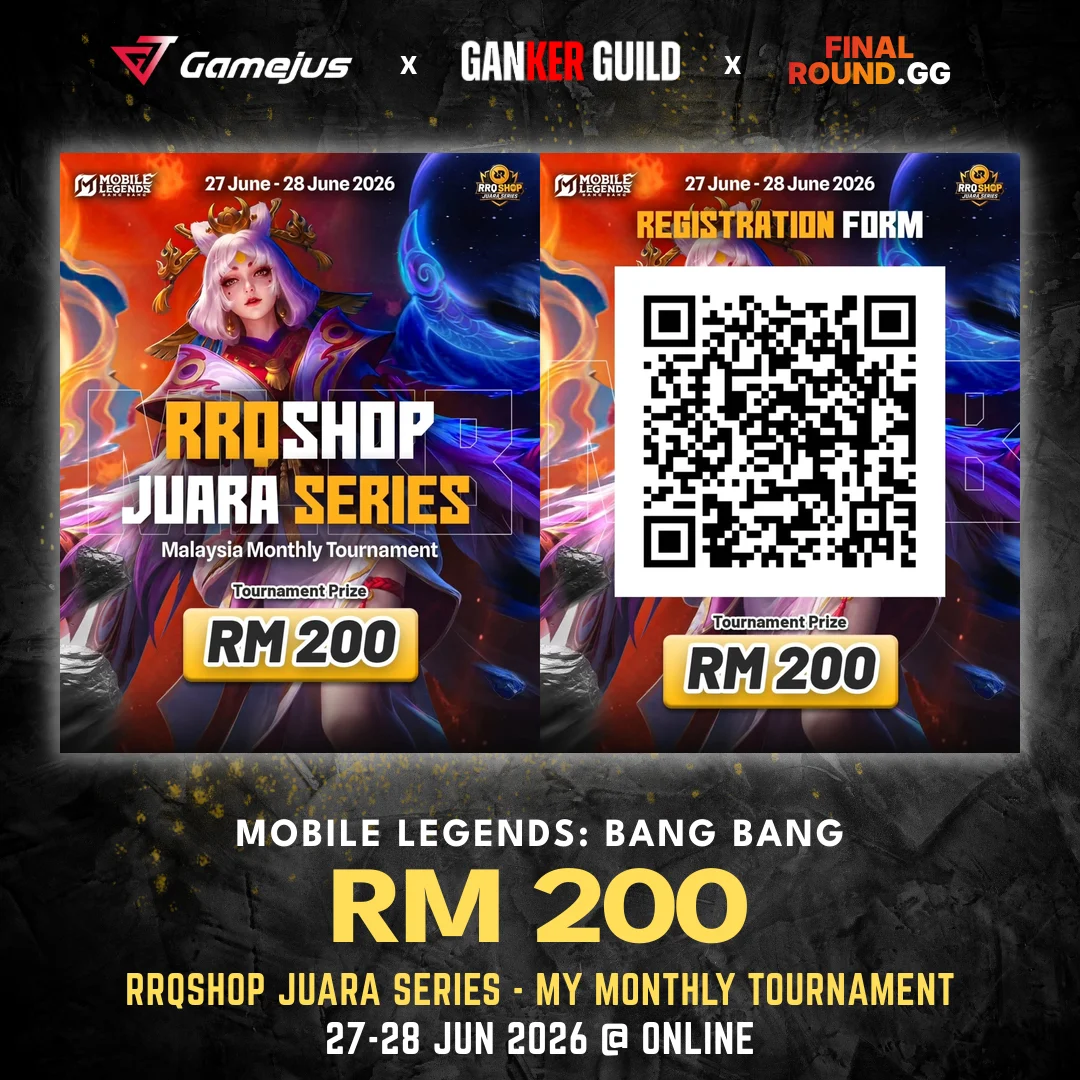 GAMEJUS X GANKER GUILD X FINAL ROUND.GG MOBILE LEGENDS BANG BANG RM 200 RRQSHOP JUARA SERIES - MY MONTHLY TOURNAMENT 27-28 JUN 2026 @ ONLINE