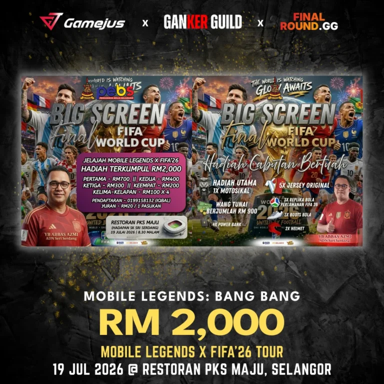 GAMEJUS X GANKER GUILD X FINAL ROUND.GG MOBILE LEGENDS BANG BANG RM 2,000 MOBILE LEGENDS X FIFA'26 TOUR 19 JUL 2026 @ RESTORAN PKS MAJU, SELANGOR