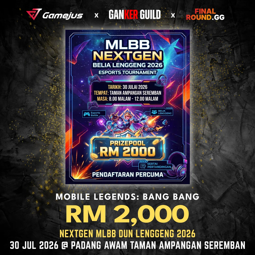 GAMEJUS X GANKER GUILD X FINAL ROUND.GG MOBILE LEGENDS BANG BANG RM 2,000 NEXTGEN MLBB DUN LENGGENG 2026 30 JUL 2026 @ PADANG AWAM TAMAN AMPANGAN SEREMBAN