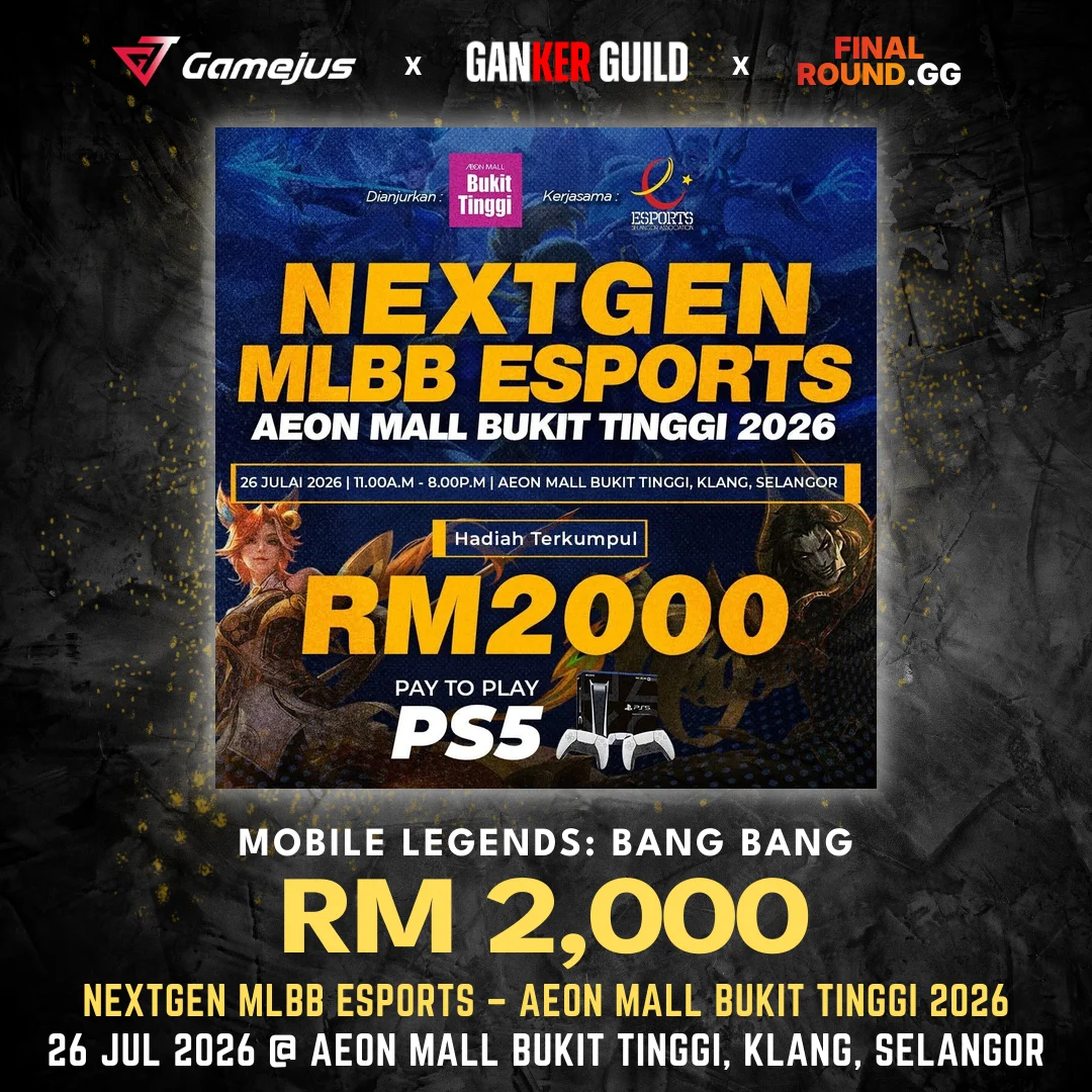 GAMEJUS X GANKER GUILD X FINAL ROUND.GG MOBILE LEGENDS BANG BANG RM 2,000 NEXTGEN MLBB ESPORTS - AEON MALL BUKIT TINGGI 2026 26 JUL 2026 @ AEON MALL BUKIT TINGGI, KLANG, SELANGOR