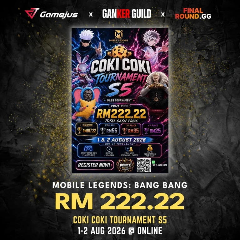 GAMEJUS X GANKER GUILD X FINAL ROUND.GG MOBILE LEGENDS BANG BANG RM 222.22 COKI COKI TOURNAMENT S5 1-2 AUG 2026 @ ONLINE