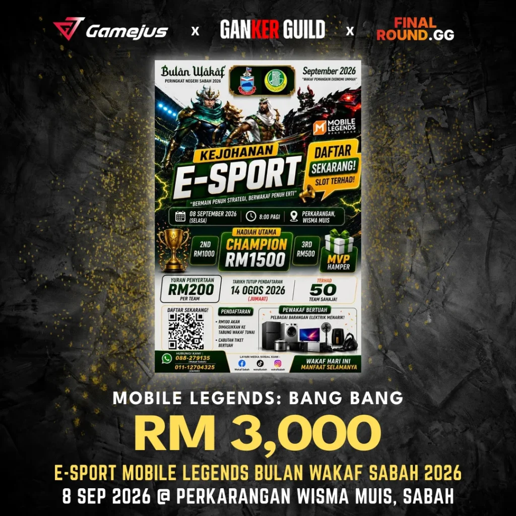 GAMEJUS X GANKER GUILD X FINAL ROUND.GG MOBILE LEGENDS BANG BANG RM 3,000 E-SPORT MOBILE LEGENDS BULAN WAKAF SABAH 2026 8 SEP 2026 @ PERKARANGAN WISMA MUIS, SABAH