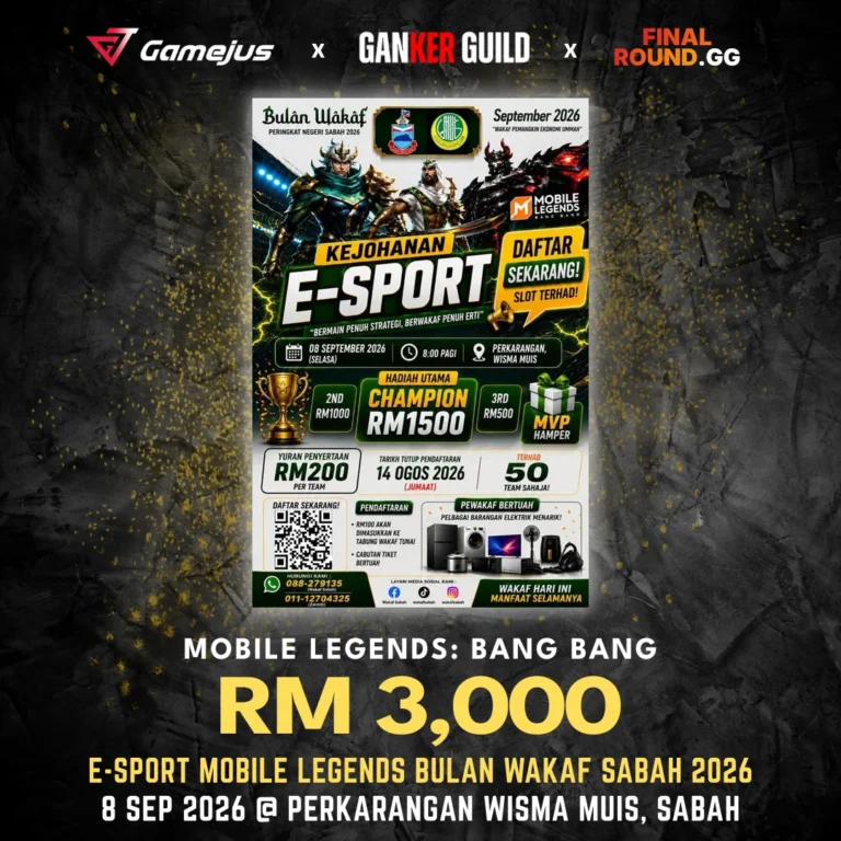 GAMEJUS X GANKER GUILD X FINAL ROUND.GG MOBILE LEGENDS BANG BANG RM 3,000 E-SPORT MOBILE LEGENDS BULAN WAKAF SABAH 2026 8 SEP 2026 @ PERKARANGAN WISMA MUIS, SABAH