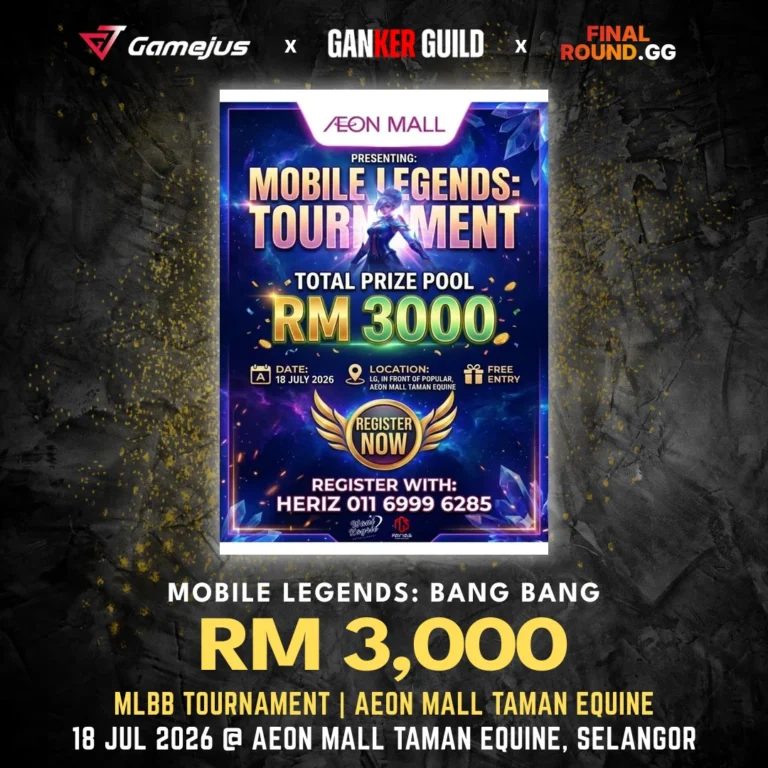 GAMEJUS X GANKER GUILD X FINAL ROUND.GG MOBILE LEGENDS BANG BANG RM 3,000 MLBB TOURNAMENT AEON MALL TAMAN EQUINE 18 JUL 2026 @ AEON MALL TAMAN EQUINE, SELANGOR