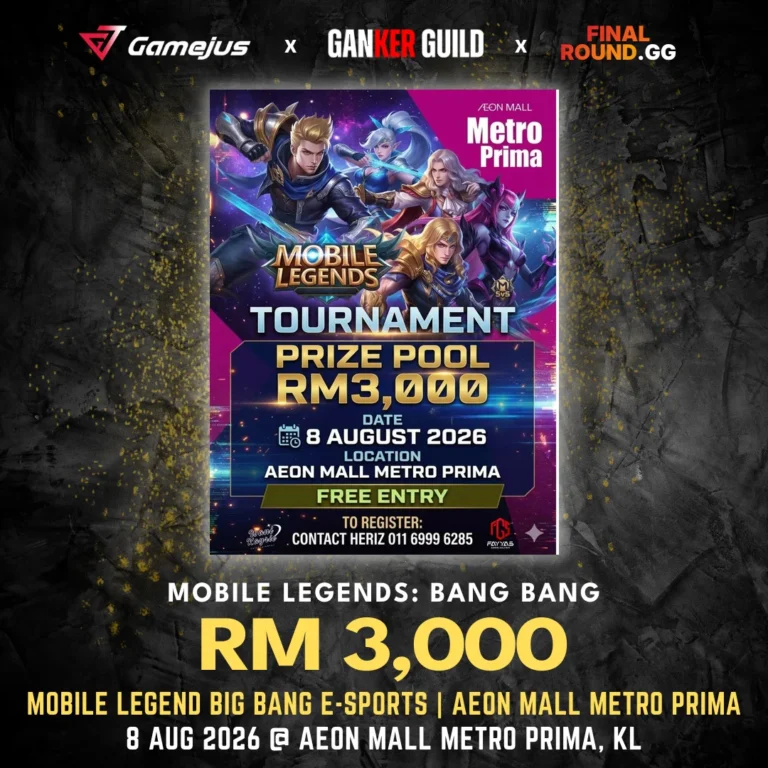 GAMEJUS X GANKER GUILD X FINAL ROUND.GG MOBILE LEGENDS BANG BANG RM 3,000 MOBILE LEGEND BIG BANG E-SPORTS AEON MALL METRO PRIMA 8 AUG 2026 @ AEON MALL METRO PRIMA, KL