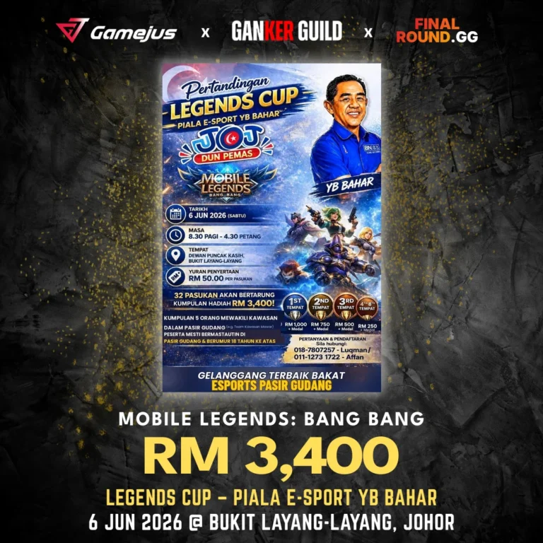 GAMEJUS X GANKER GUILD X FINAL ROUND.GG MOBILE LEGENDS BANG BANG RM 3,400 LEGENDS CUP – PIALA E-SPORT YB BAHAR 6 JUN 2026 @ BUKIT LAYANG-LAYANG, JOHOR