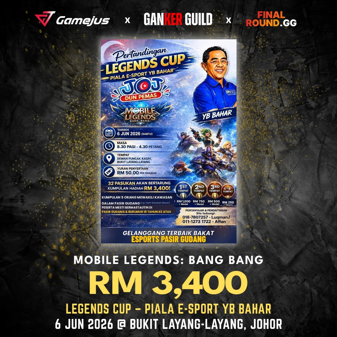GAMEJUS X GANKER GUILD X FINAL ROUND.GG MOBILE LEGENDS BANG BANG RM 3,400 LEGENDS CUP – PIALA E-SPORT YB BAHAR 6 JUN 2026 @ BUKIT LAYANG-LAYANG, JOHOR
