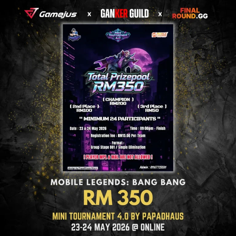 GAMEJUS X GANKER GUILD X FINAL ROUND.GG MOBILE LEGENDS BANG BANG RM 350 MINI TOURNAMENT 4.0 BY PAPADHAUS 23-24 MAY 2026 @ ONLINE