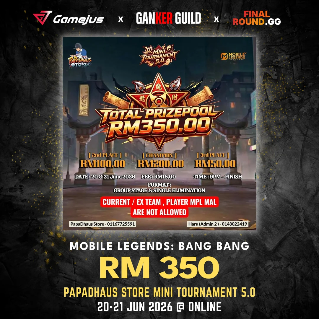 Papadhaus Store Mini Tournament 5.0 GAMEJUS X GANKER GUILD X FINAL ROUND.GG MOBILE LEGENDS BANG BANG RM 350 PAPADHAUS STORE MINI TOURNAMENT 5.0 20-21 JUN 2026 @ ONLINE