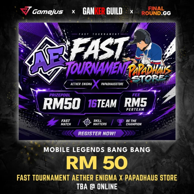 GAMEJUS X GANKER GUILD X FINAL ROUND.GG MOBILE LEGENDS BANG BANG RM 50 FAST TOURNAMENT AETHER ENIGMA X PAPADHAUS STORE TBA @ ONLINE