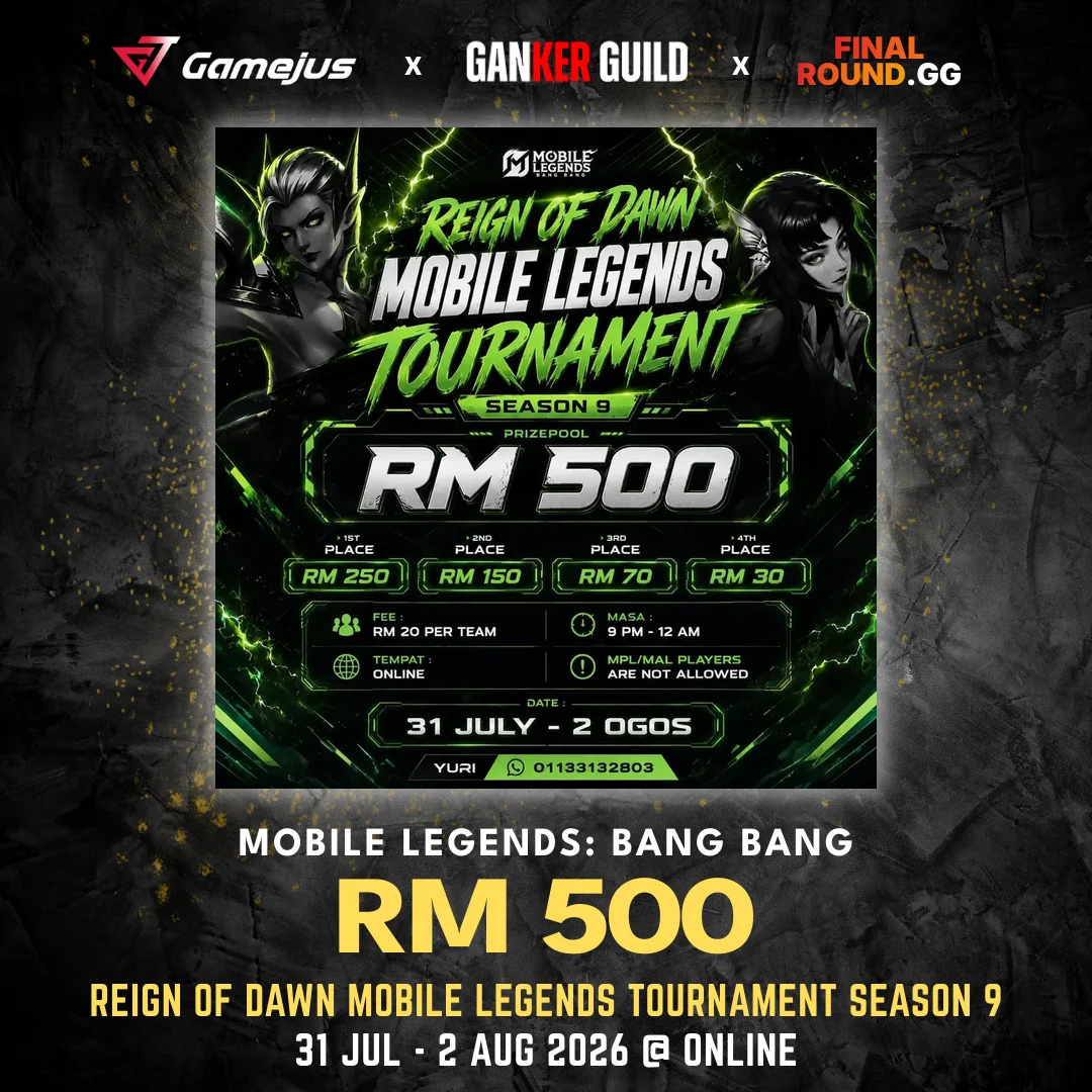 GAMEJUS X GANKER GUILD X FINAL ROUND.GG MOBILE LEGENDS BANG BANG RM 500 REIGN OF DAWN MOBILE LEGENDS TOURNAMENT SEASON 9 31 JULY - 2 AUG 2026 @ ONLINE