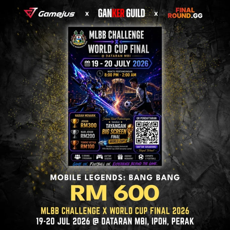 GAMEJUS X GANKER GUILD X FINAL ROUND.GG MOBILE LEGENDS BANG BANG RM 600 MLBB CHALLENGE X WORLD CUP FINAL 2026 19-20 JUL 2026 @ DATARAN MBI, IPOH, PERAK