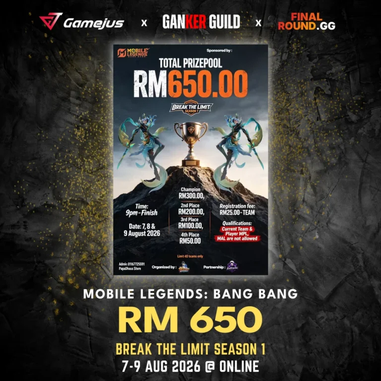 GAMEJUS X GANKER GUILD X FINAL ROUND.GG MOBILE LEGENDS BANG BANG RM 650 BREAK THE LIMIT SEASON 1 7-9 AUG 2026 @ ONLINE