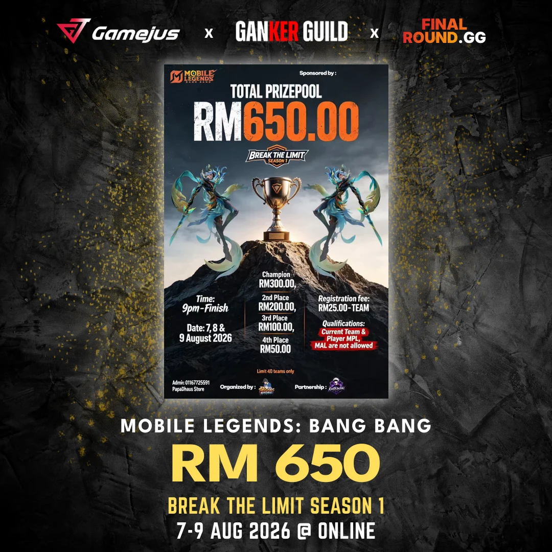 GAMEJUS X GANKER GUILD X FINAL ROUND.GG MOBILE LEGENDS BANG BANG RM 650 BREAK THE LIMIT SEASON 1 7-9 AUG 2026 @ ONLINE