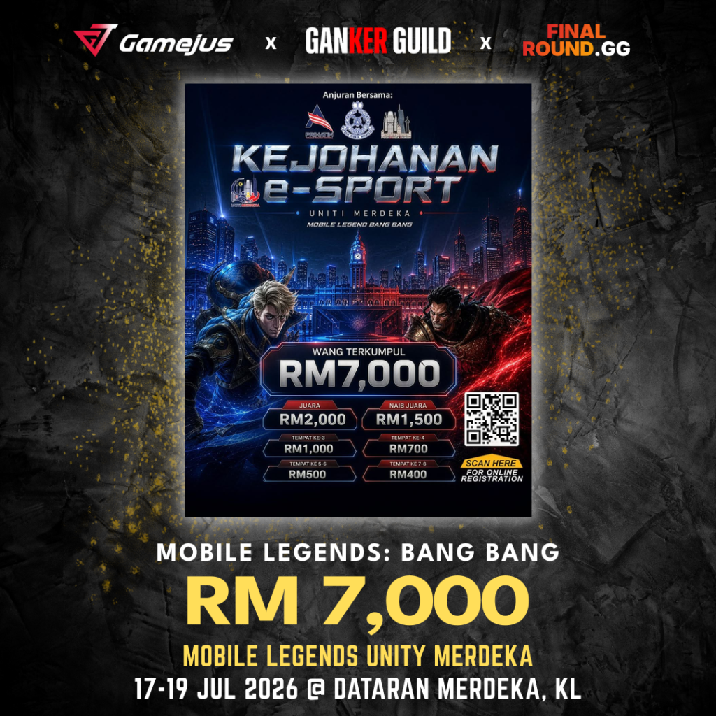 GAMEJUS X GANKER GUILD X FINAL ROUND.GG MOBILE LEGENDS BANG BANG RM 7,000 MOBILE LEGENDS UNITY MERDEKA 17-19 JUL 2026 @ DATARAN MERDEKA, KL