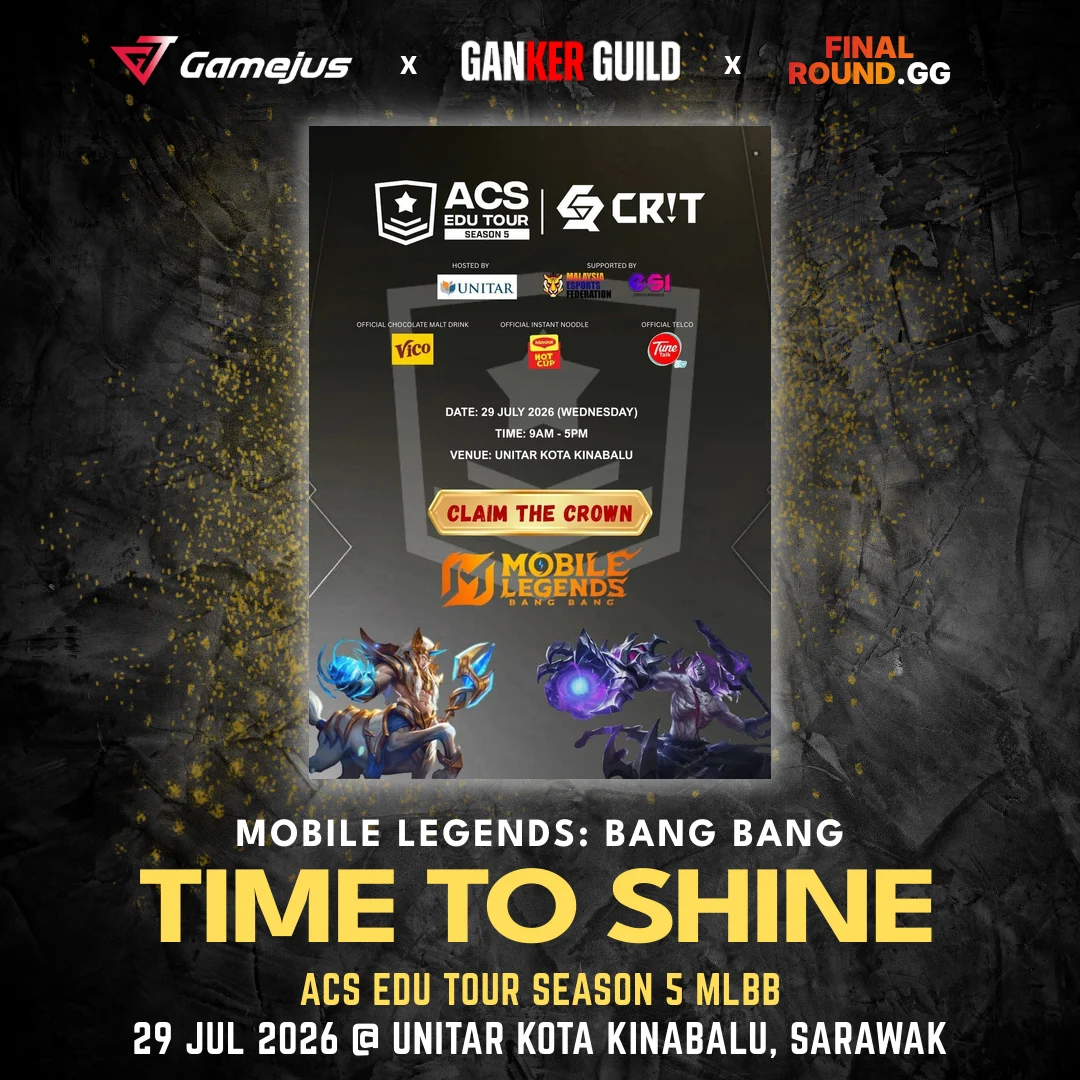 GAMEJUS X GANKER GUILD X FINAL ROUND.GG MOBILE LEGENDS BANG BANG TIME TO SHINE ACS EDU TOUR SEASON 5 MLBB 29 JUL 2026 @ UNITAR KOTA KINABALU, SARAWAK