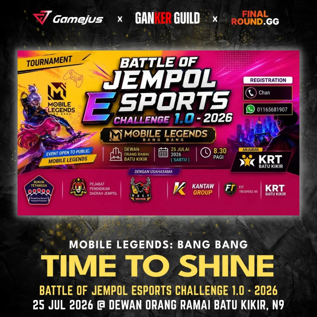 GAMEJUS X GANKER GUILD X FINAL ROUND.GG MOBILE LEGENDS BANG BANG TIME TO SHINE BATTLE OF JEMPOL ESPORTS CHALLENGE 1.0 - 2026 25 JUL 2026 @ DEWAN ORANG RAMAI BATU KIKIR, N9