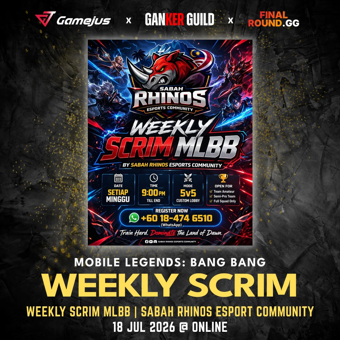 GAMEJUS X GANKER GUILD X FINAL ROUND.GG MOBILE LEGENDS BANG BANG WEEKLY SCRIM WEEKLY SCRIM MLBB SABAH RHINOS ESPORT COMMUNITY 18 JUL 2026 @ ONLINE