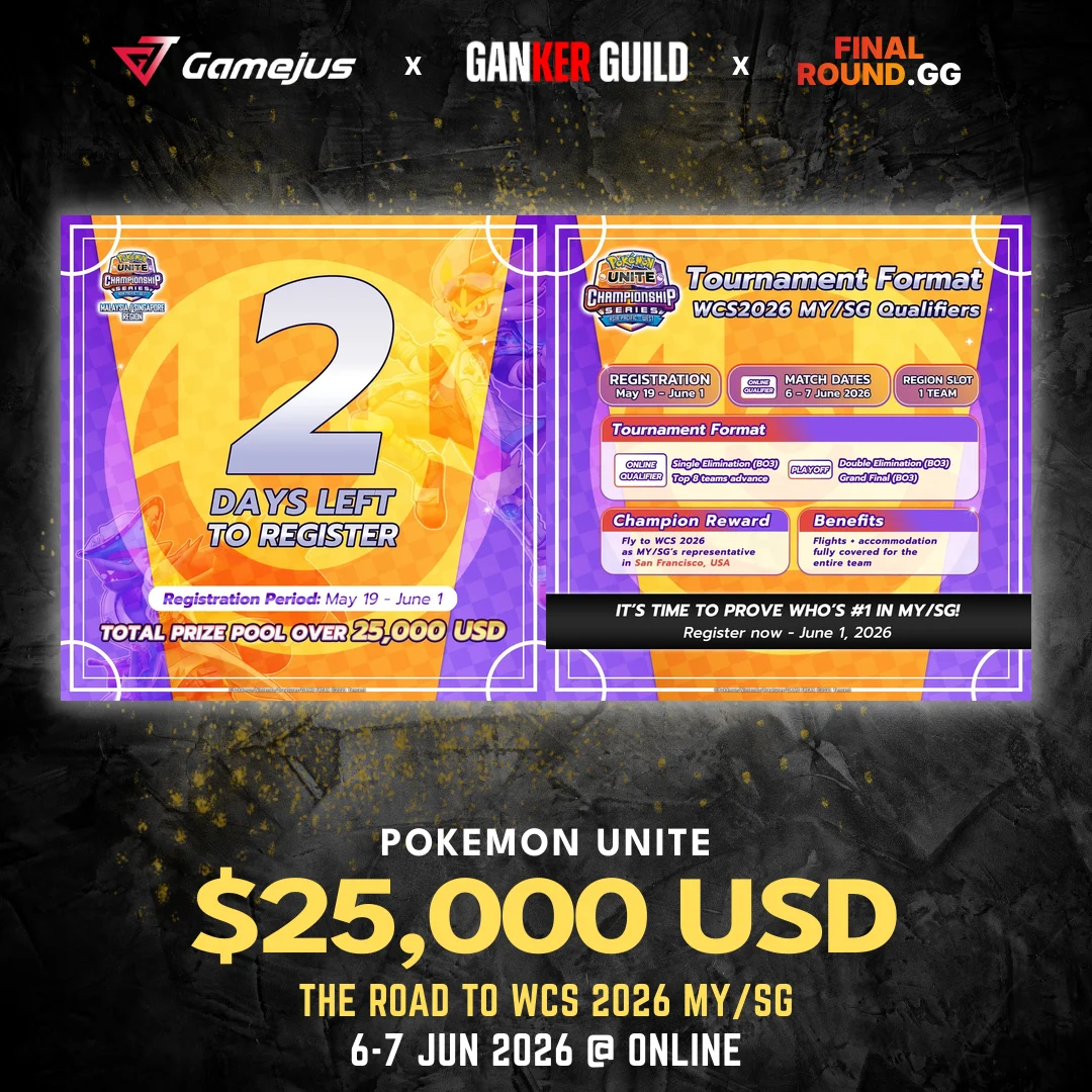 POKEMON UNITE ROAD TO WCS 2026 MY/SG GAMEJUS X GANKER GUILD X FINAL ROUND.GG POKEMON UNITE RM 25 THE ROAD TO WCS 2026 MYSG 6-7 JUN 2026 @ ONLINE
