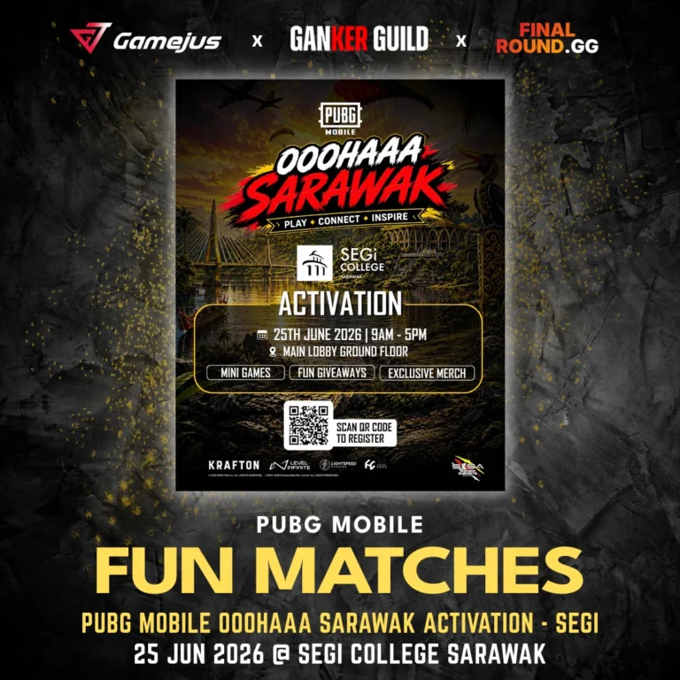 GAMEJUS X GANKER GUILD X FINAL ROUND.GG PUBG MOBILE FUN MATCHES PUBG MOBILE OOOHAAA SARAWAK ACTIVATION - SEGI 25 JUN 2026 @ SEGI COLLEGE SARAWAK